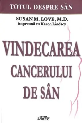Vindecarea cancerului de san. Totul despre san - Dr. Susan Love