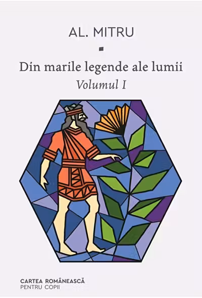 Din marile legende ale lumii. Vol I