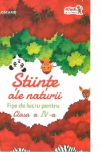 Stiinte ale naturii. Fise de lucru pentru clasa a IV-a
