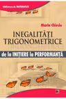 Inegalitati trigonometrice. De la initiere la performanta