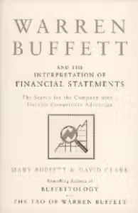 Warren Buffett and the Interpretation of Financial Statements : The Search for the Company with a Durable Competitive Advantage