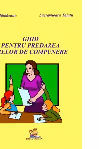 Ghid pentru predarea orelor de compunere clasele III - IV