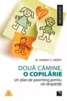 Două cămine, o copilărie. Un plan de parenting pentru cei despărţiţi.