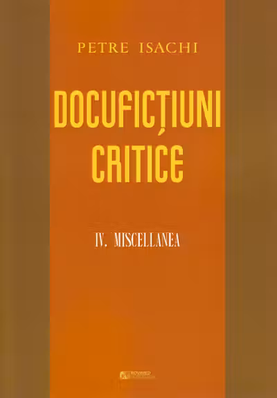 Docuficțiuni critice Vol. 4: Miscellanea