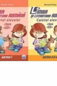 Limba si literatura romana. Caietul elevului pentru clasa a III-a (partea I + partea a II-a)