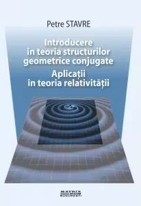 Introducere in teoria structurilor geometrice conjugate. Aplicatii in teoria relativitatii