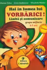 Hai în lumea lui Vorbărici! Limba și comunicare grupa mijlocie 4-5 ani