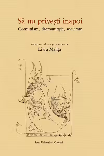 Să nu privești înapoi. Comunism, dramaturgie, societate