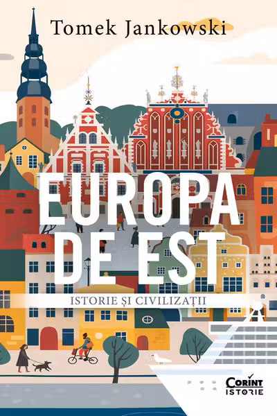 Europa de Est. Istorie si civilizatii