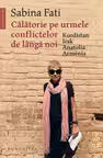 Calatorie pe urmele conflictelor de langa noi. Kurdistan, Irak, Anatolia, Armenia