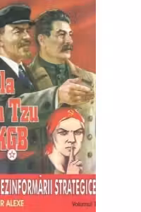 De la Sun tzu la KGB. Arta dezinformarii strategice - Volumul 1