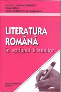 Literatura romana in sprijinul liceenilor