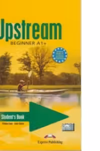 Upstream Beginner A1+. Manualul elevului curs limba engleza
