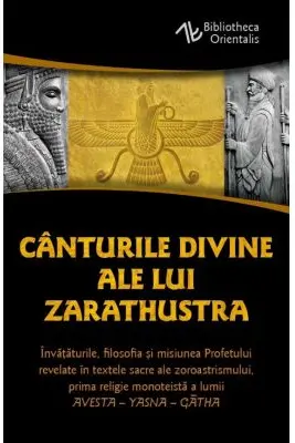 Canturile divine ale lui Zarathustra. AVESTA-YASNA