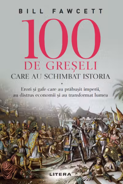 100 de greseli care au schimbat istoria