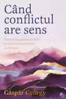 Cand conflictul are sens. Editie de colectie