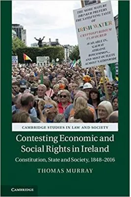 Contesting Economic and Social Rights in Ireland: Constitution, State and Society, 1848–2016