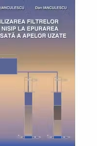 Utilizarea filtrelor de nisip la epurarea avansata a apelor uzate
