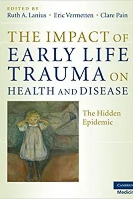 The Impact of Early Life Trauma on Health and Disease: The Hidden Epidemic - Ruth A. Lanius, Eric Vermetten, Clare Pain