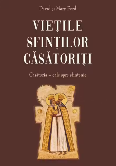 Viețile sfinților căsătoriți. Căsătoria, cale spre sfințenie