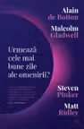 Urmează cele mai bune zile ale omenirii