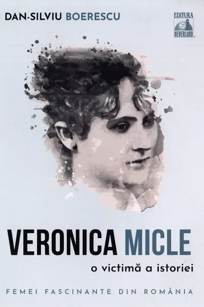 Veronica Micle o victima a istoriei
