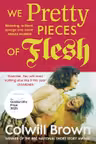 We Pretty Pieces of Flesh