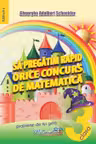 Să pregătim rapid orice concurs de matematică - Clasa 3