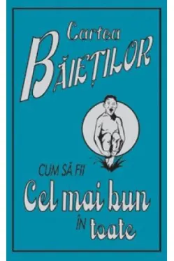 Cartea Baietilor.Cum sa fii cel mai bun in toate