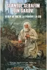 Sfantul Serafim din Sarov. Stalp de foc de la pamant la cer