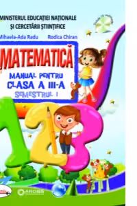 Matematica. Manual pentru clasa a III-a. Semestrul I+II (R. Chiran, M.A. Radu)