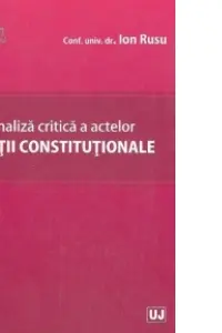 Analiza critica a actelor Curtii Constitutionale