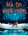 Ma tin dupa vulpe
