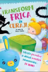 Transform frica in curaj
