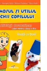 Frumosul si utilul in ochii copilului - abilitati practice (caiet pentru clasa a II-a) - INVATA CU DOXI