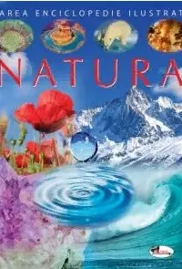 Marea enciclopedie ilustrata: Natura