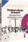 Dreptul colectiv al muncii. Regandirea dialogului social