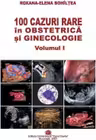 100 cazuri rare in obstetrica si ginecologie, volumul 1