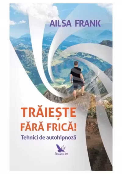 Trăiește fără frică!