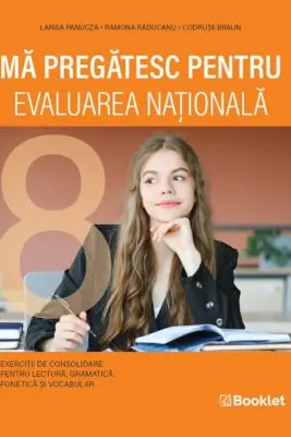 Ma pregatesc pentru Evaluarea Nationala. Exercitii de consolidare pentru lectura, gramatica, fonetica si vocabular
