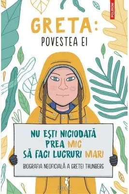 Greta. Povestea ei. Nu esti niciodata prea mic sa faci lucruri mari