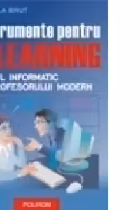 Instrumente pentru e-learning. Ghidul informatic al profesorului modern