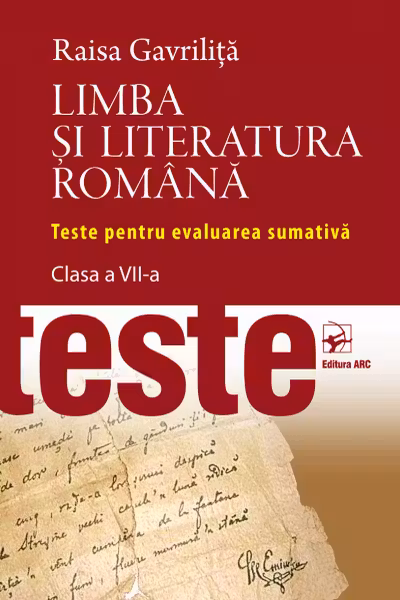Limba si literatura romana. Teste de evaluarea sumativa. Clasa a VII-a