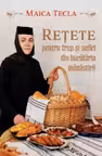 Retete pentru trup si suflet din bucataria manastirii