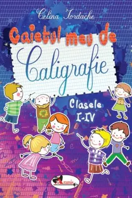 Caietul meu de caligrafie - Clasele 1-4