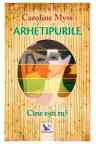 Arhetipurile. Cine est tu?