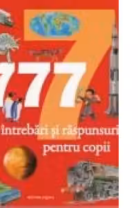 777 de intrebari si raspunsuri pentru copii