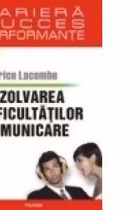 Rezolvarea dificultatilor de comunicare