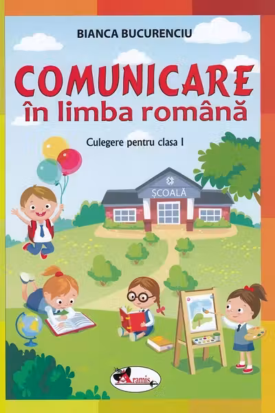 Comunicare în limba română - Clasa 1 - Culegere