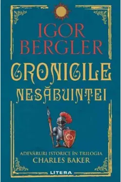 CRONICILE NESABUINTEI. Adevaruri istorice in trilogia Charles Baker.